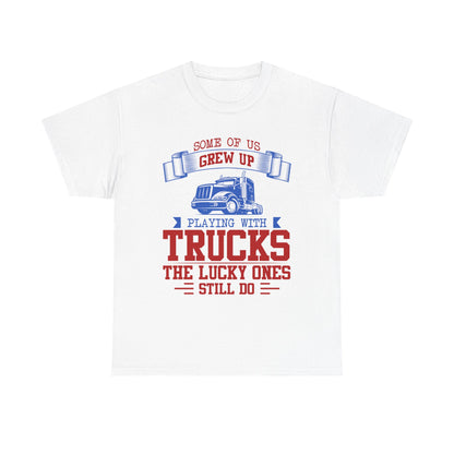 Some Of Us Grew Up Playing With Trucks T-Shirt