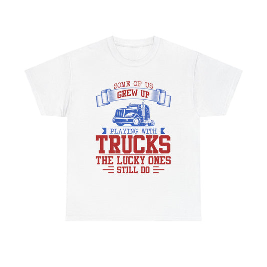 Some Of Us Grew Up Playing With Trucks T-Shirt