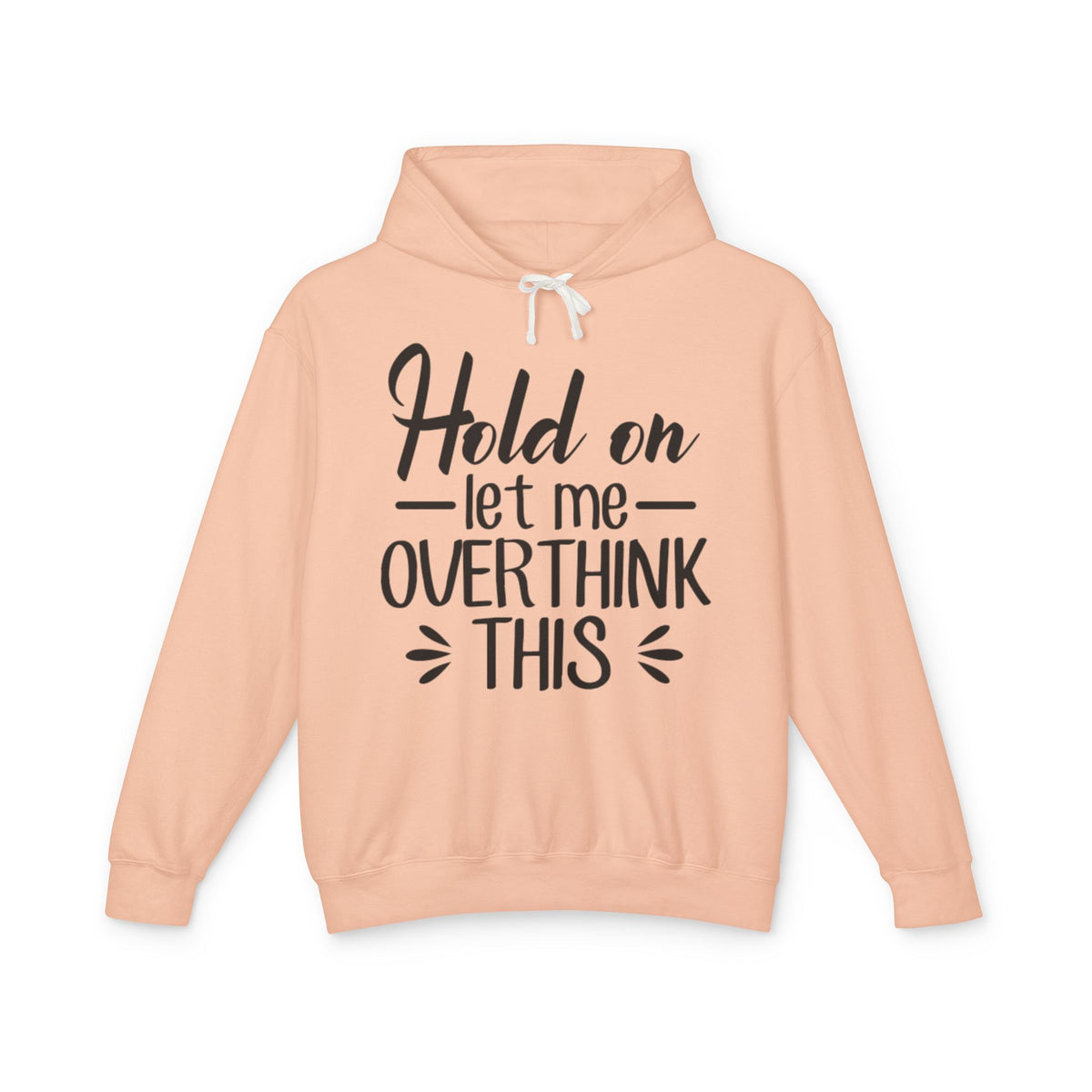 Hold On Let Me Overthink This Lightweight Women's Hooded Sweatshirt
