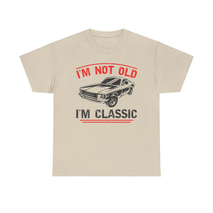 I'm Not Old I'm Classic T-Shirt
