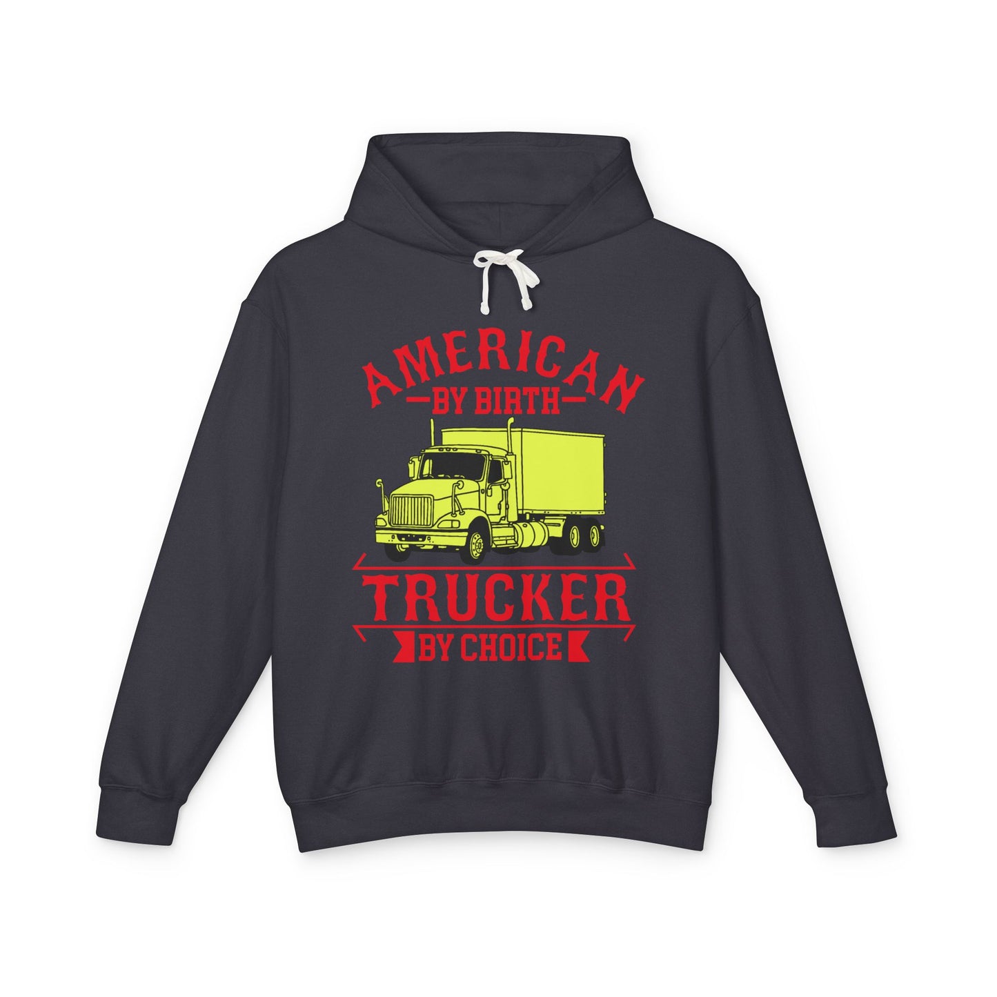 American By Birth Trucker By Choice Lightweight Hooded Sweatshirt