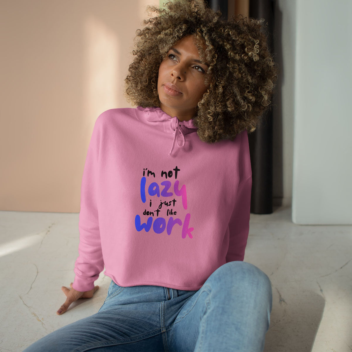 I'm Not Lazy I Just Don't Like Work Crop Hoodie