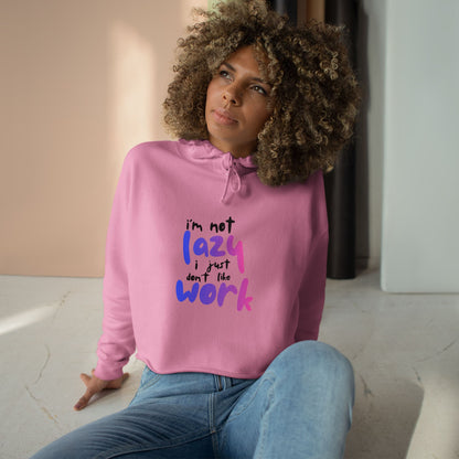 I'm Not Lazy I Just Don't Like Work Crop Hoodie