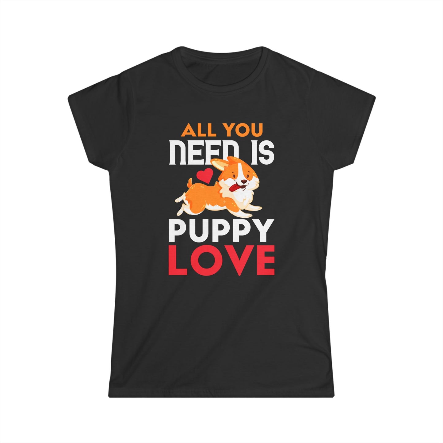 All You Need Is Puppy Love Women's T-Shirt