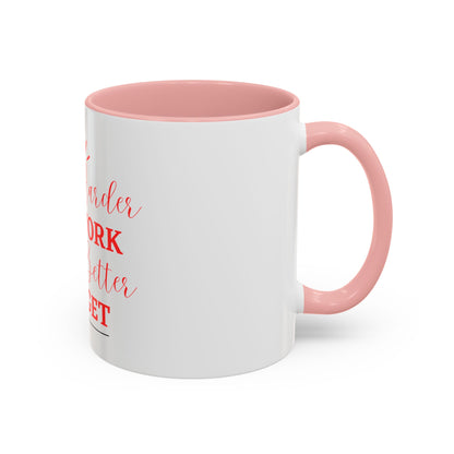 “The Harder You Work, The Better You Get” 11oz Mug