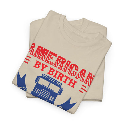 American By Birth Trucker By Skill Dad By Choice T-Shirt