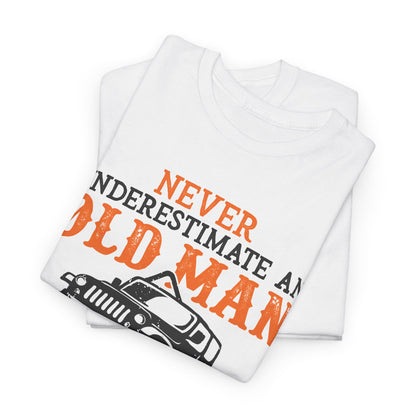 Never Underestimate An Old Man With A Jeep T-Shirt