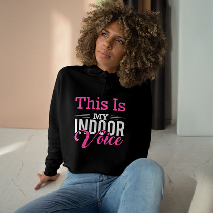 This Is My Indoor Voice Crop Hoodie
