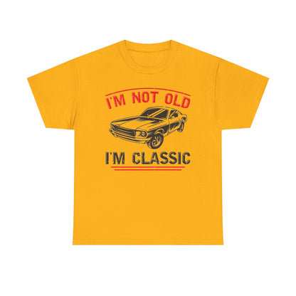 I'm Not Old I'm Classic T-Shirt