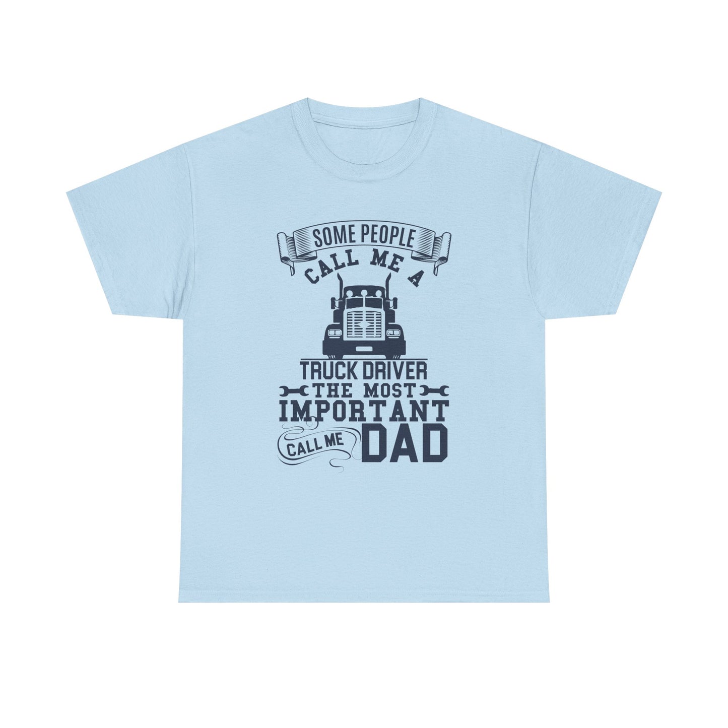 Some People Call Me Truck Driver T-Shirt