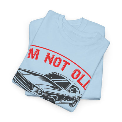 I'm Not Old I'm Classic T-Shirt