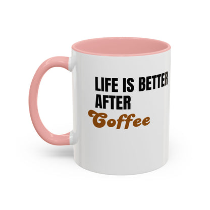 "Life Is Better After Coffee" 11oz Mug