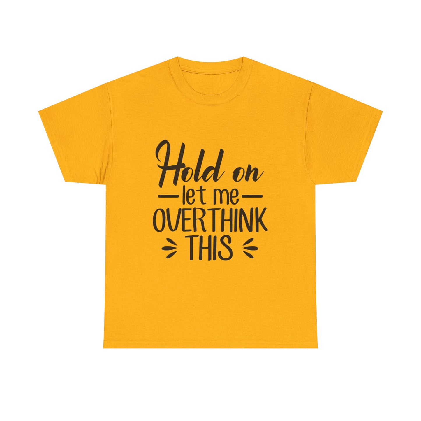Hold On Let Me Overthink This Women's T-Shirt