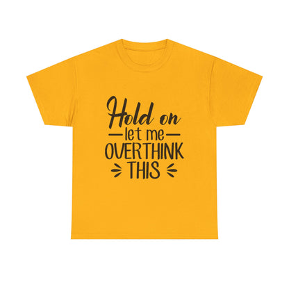 Hold On Let Me Overthink This Women's T-Shirt