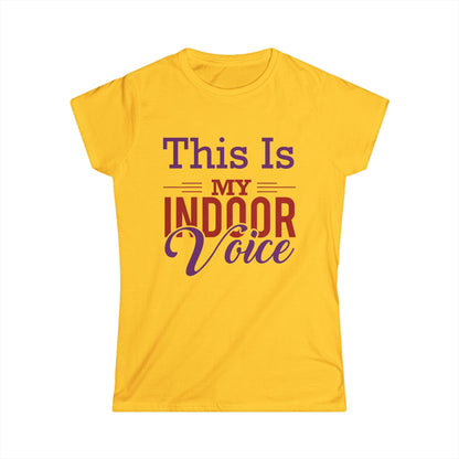 This Is My Indoor Voice Women's T-Shirt