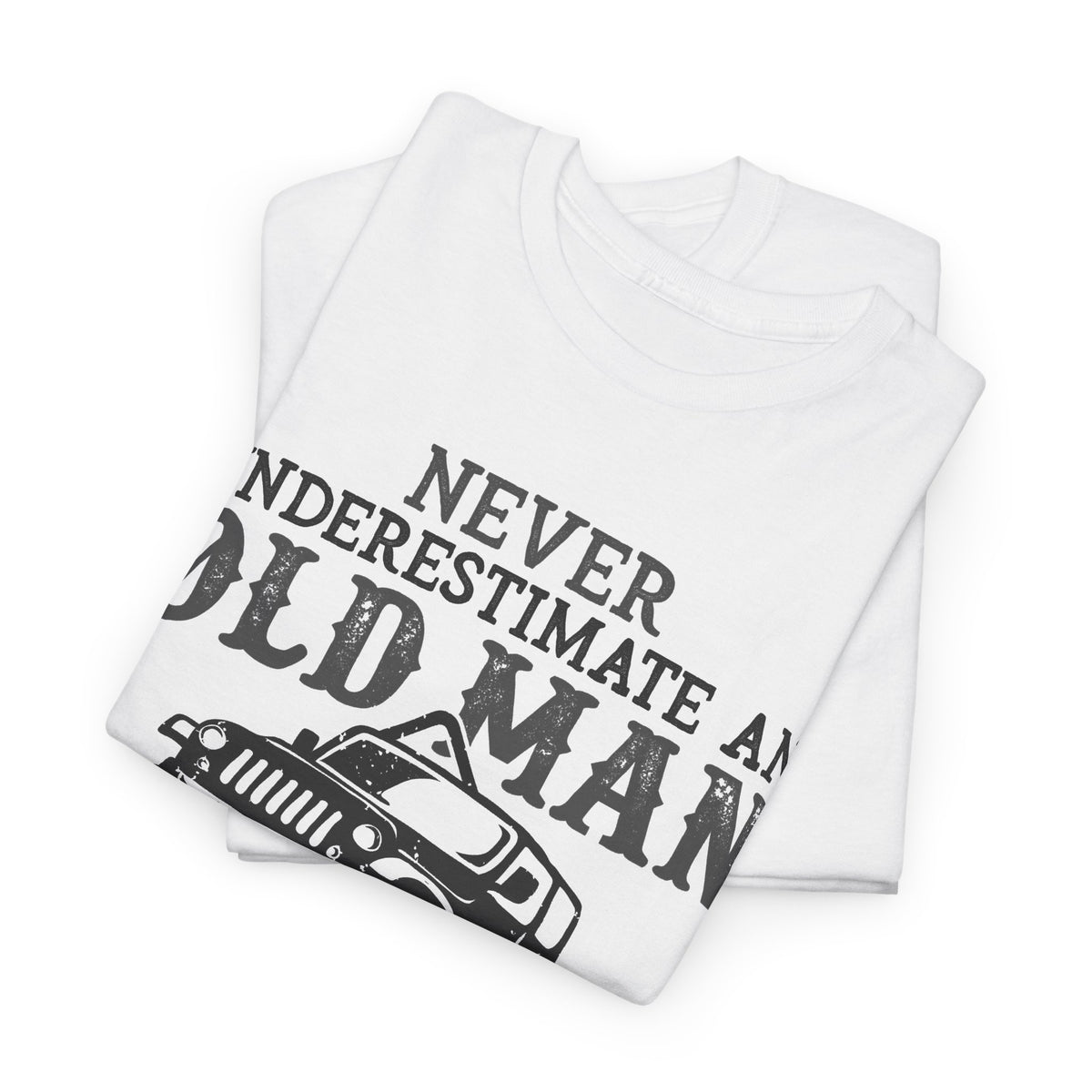 Never Underestimate An Old Man With A Jeep T-Shirt