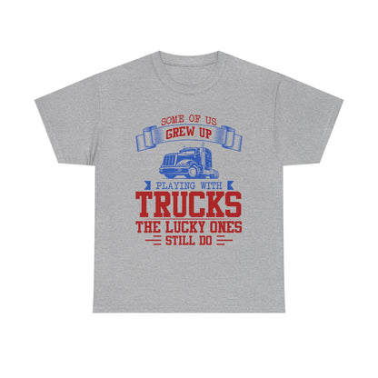 Some Of Us Grew Up Playing With Trucks T-Shirt