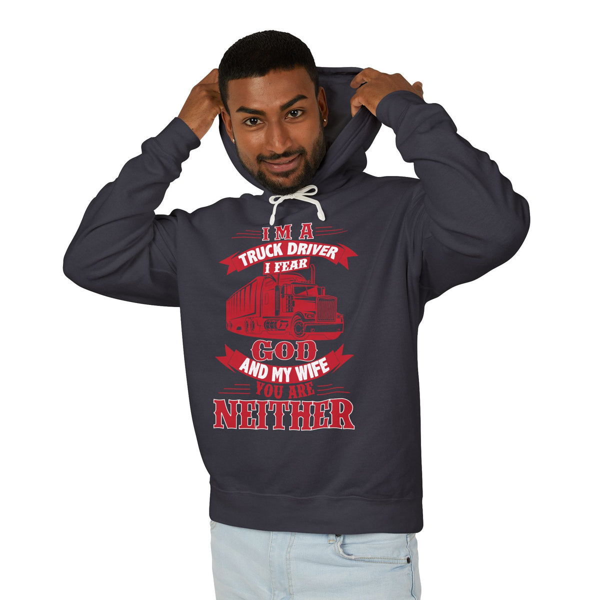I Am A Truck Driver I Fear God And My Wife Lightweight Hooded Sweatshirt