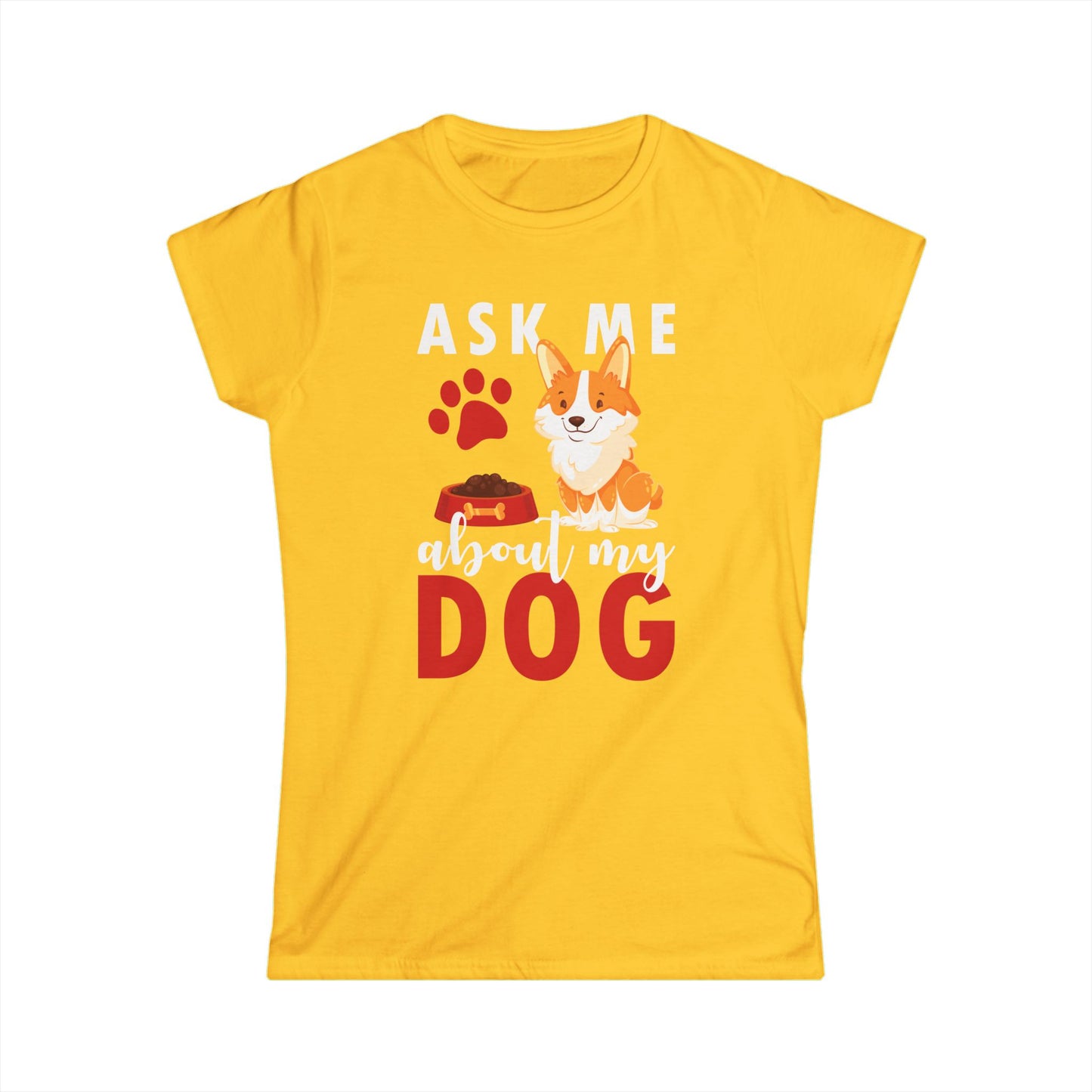 Ask Me About My Dog Women's T-Shirt