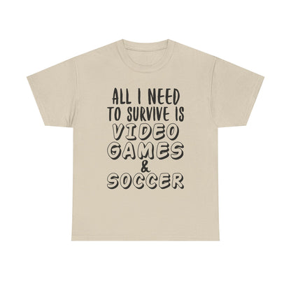 "All I Need To Survive" Casual Gamer T-Shirt