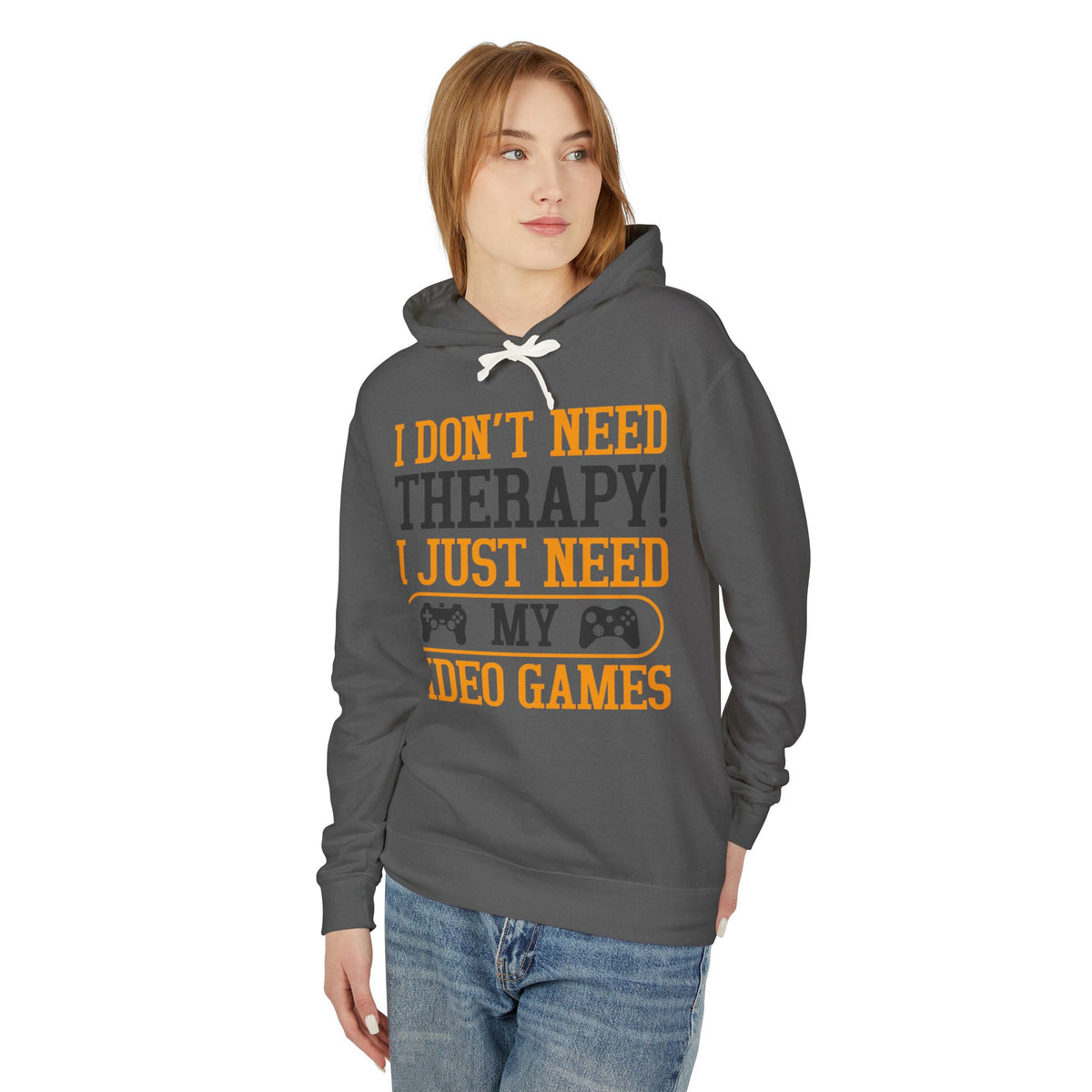 "I Don't Need Therapy, I Just Need My Video Games" Lightweight Hooded Sweatshirt