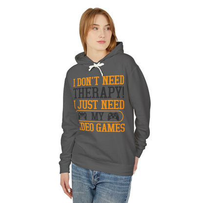 "I Don't Need Therapy, I Just Need My Video Games" Lightweight Hooded Sweatshirt