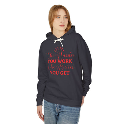 "The Harder You Work The Better You Get" Lightweight Women's Hooded Sweatshirt