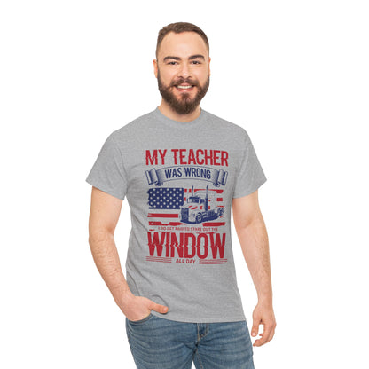 My Teacher Was Wrong I Get Paid To Stare Out The Window T-Shirt