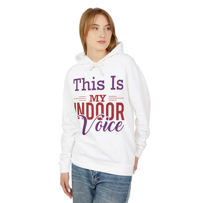 This Is My Indoor Voice Lightweight Women's Hooded Sweatshirt