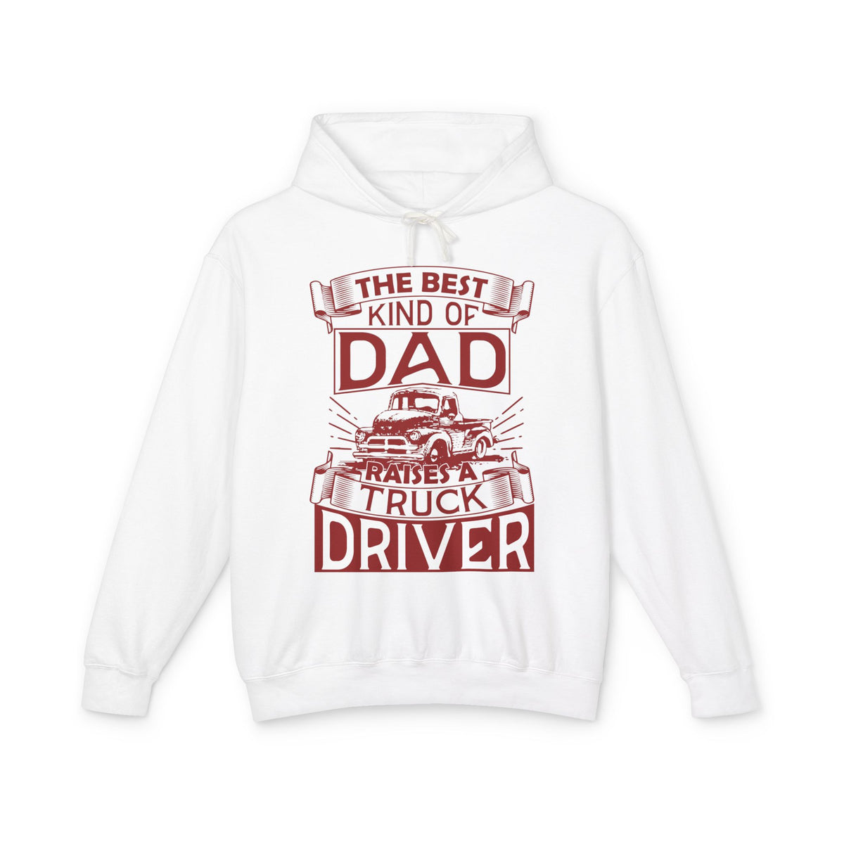 The Best Kind Of Dad Raises A Truck Driver Lightweight Hooded Sweatshirt