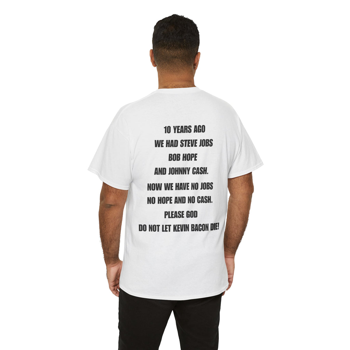 "10 Years Ago We Had Steve Jobs..." Back-Print Humor T-Shirt
