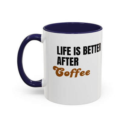 "Life Is Better After Coffee" 11oz Mug
