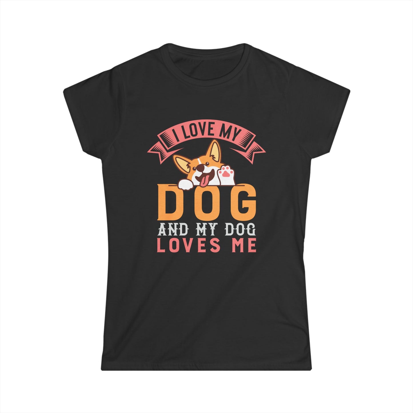 I Love My Dog And My Dog Loves Me Women's T-Shirt