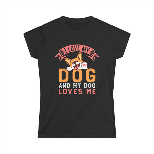 I Love My Dog And My Dog Loves Me Women's T-Shirt