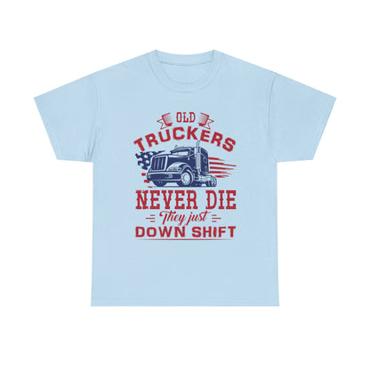Old Truckers Never Die They Just Down Shift T-Shirt