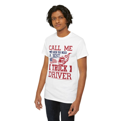 Call Me When You Need A Best Truck Driver T-Shirt
