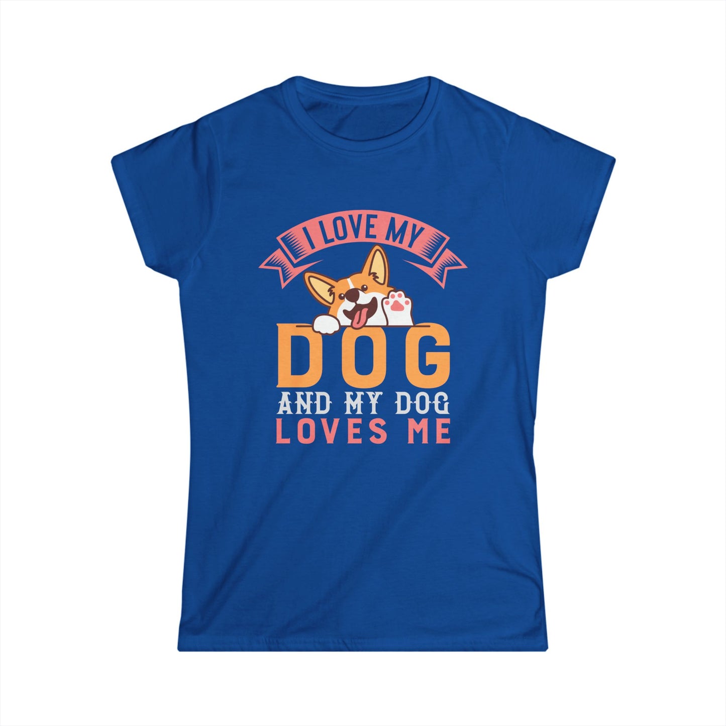 I Love My Dog And My Dog Loves Me Women's T-Shirt