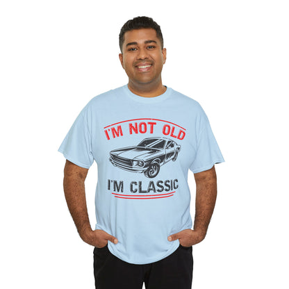 I'm Not Old I'm Classic T-Shirt