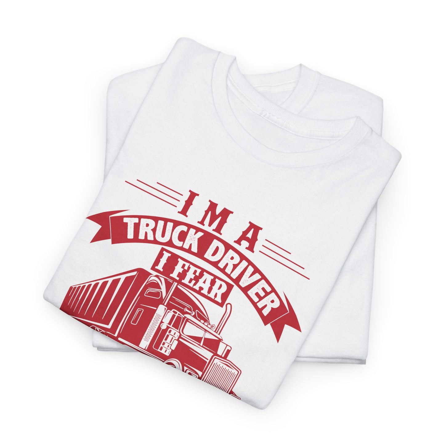 I Am A Truck Driver I Fear God  And My Wife T-Shirt