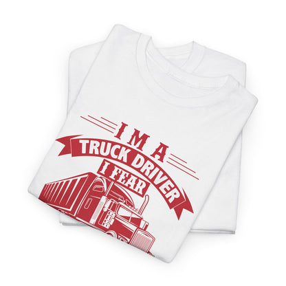 I Am A Truck Driver I Fear God  And My Wife T-Shirt