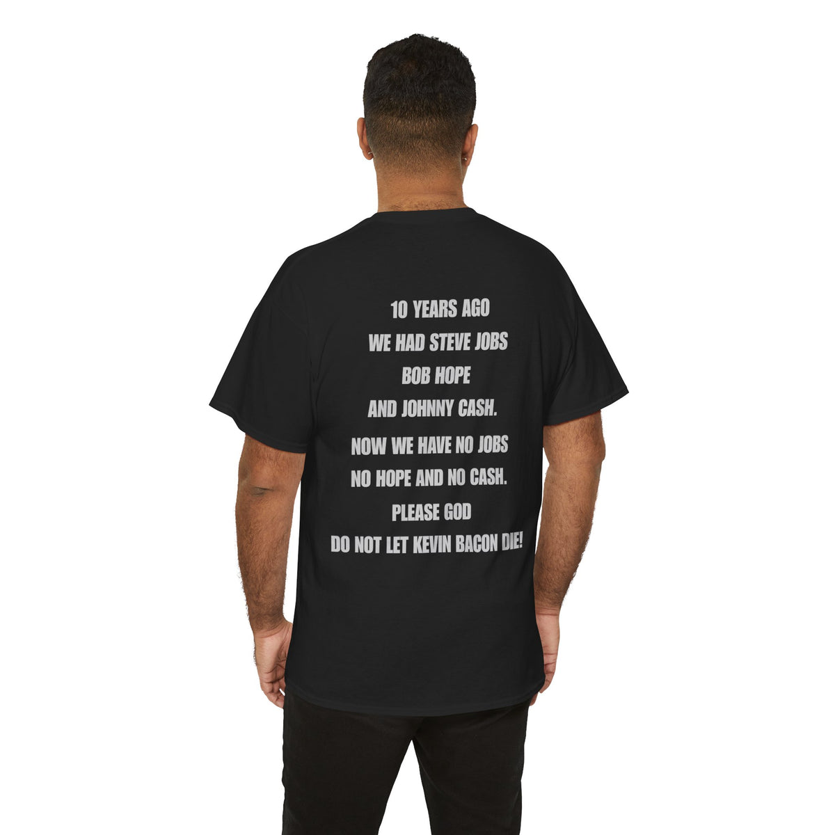 "10 Years Ago We Had Steve Jobs..." Back-Print Humor T-Shirt