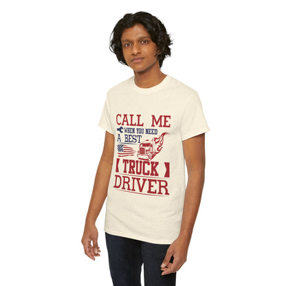 Call Me When You Need A Best Truck Driver Tee