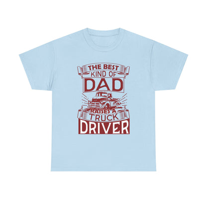 Best Kind Of Dad Raises A Truck Driver T-Shirt