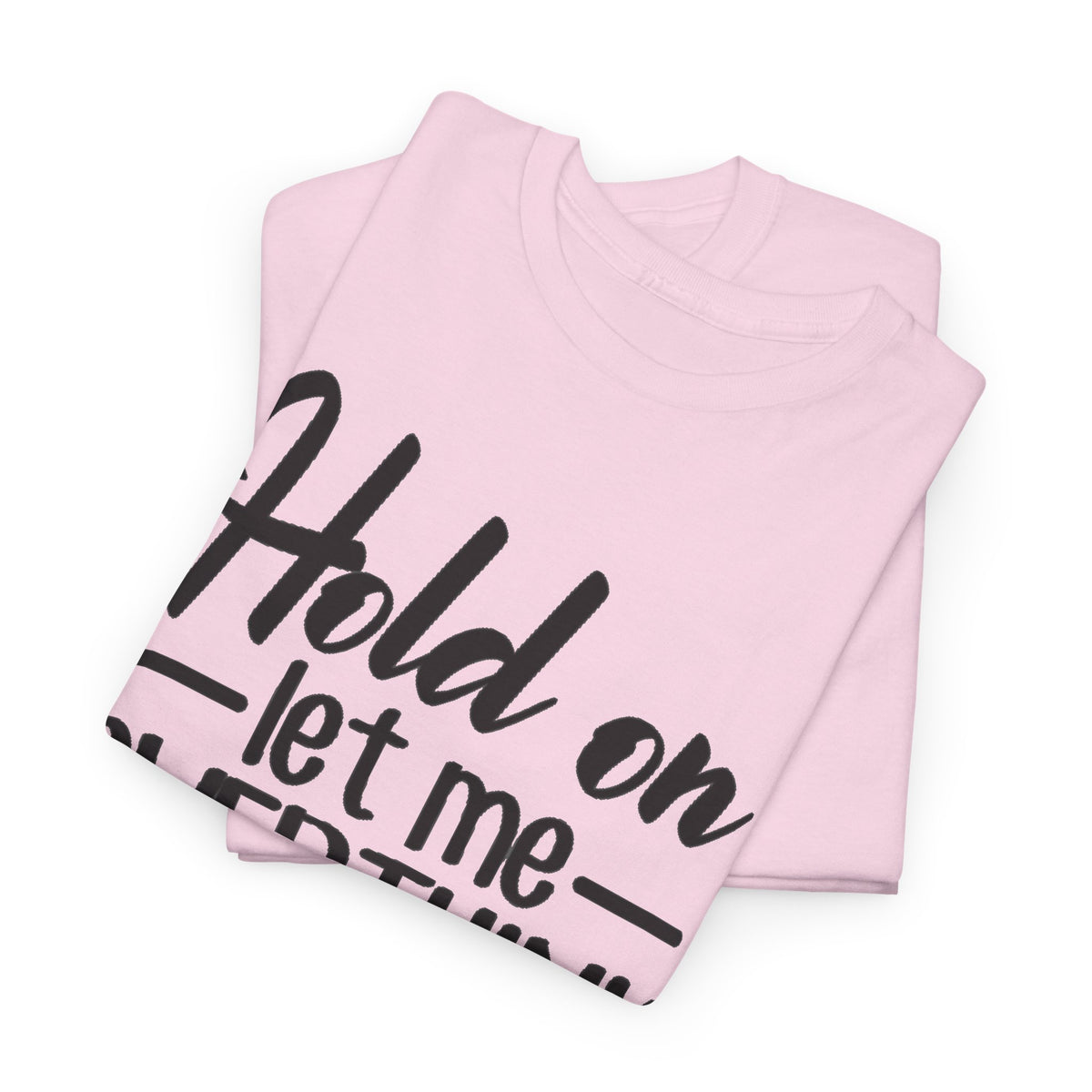 Hold On Let Me Overthink This Women's T-Shirt