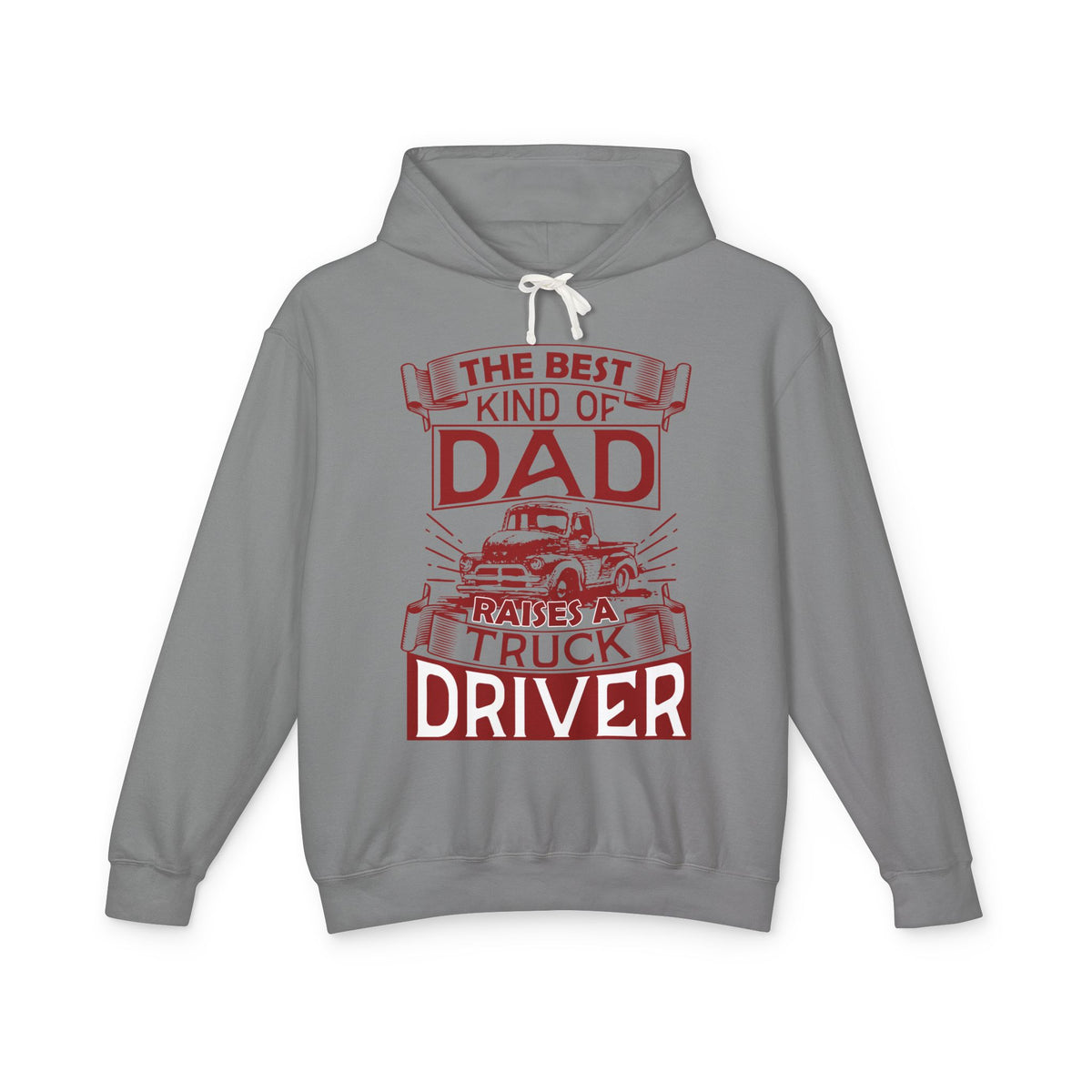 The Best Kind Of Dad Raises A Truck Driver Lightweight Hooded Sweatshirt