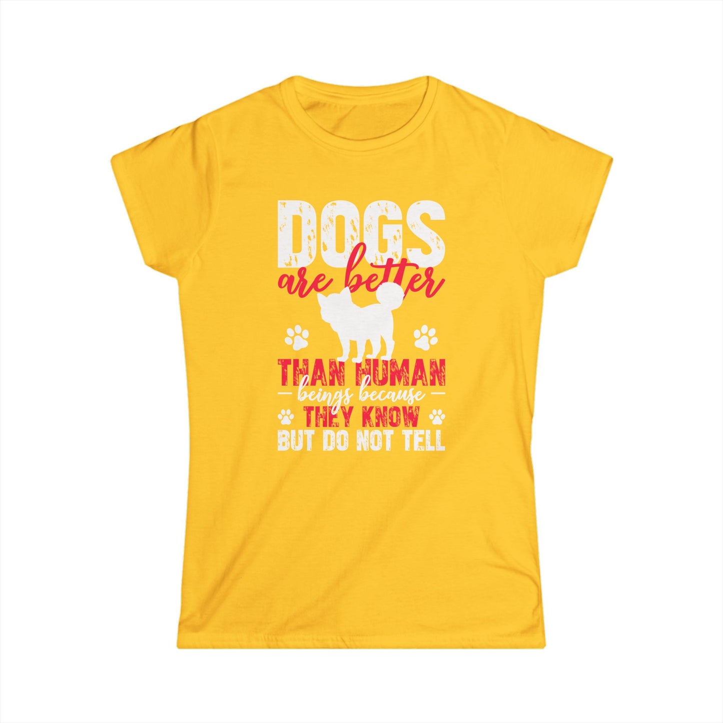 Dogs Are Better Than Humans Women's Tee