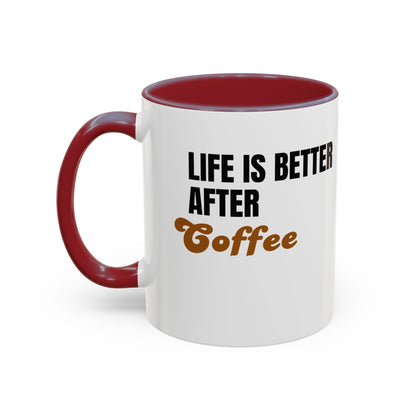 "Life Is Better After Coffee" 11oz Mug