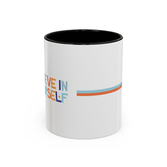 "Believe in Yourself" Accent 11oz Coffee Mug