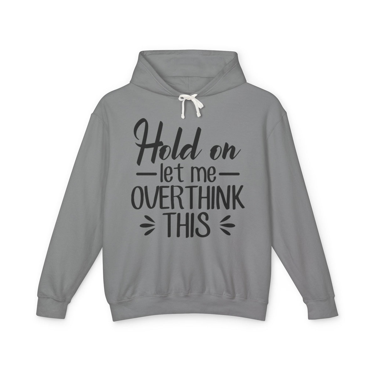 Hold On Let Me Overthink This Lightweight Women's Hooded Sweatshirt