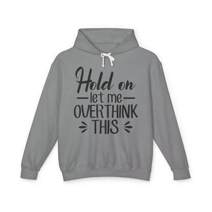 Hold On Let Me Overthink This Lightweight Women's Hooded Sweatshirt